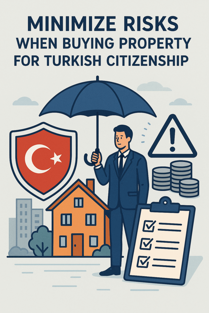 Minimize Risks When Buying Property for Turkish Citizenship